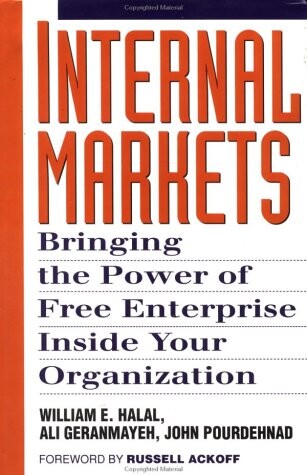 Internal markets : bringing the power of free enterprise inside your organization