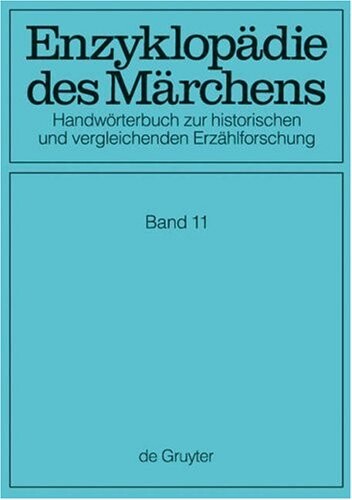 Enzyklopädie des Märchens : Handwörterbuch zur historischen und vergleichenden Erzählforschung, Band 11