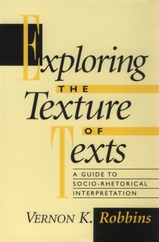 Exploring the texture of texts : a guide to socio-rhetorical interpetation