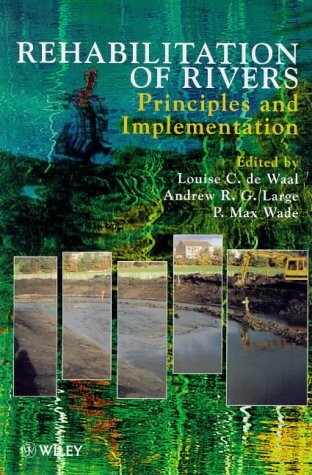 Rehabilitation of Rivers: Principles and Implementation