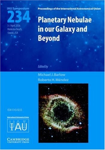 Planetary Nebulae in our Galaxy and Beyond (IAU S234) (Proceedings of the International Astronomical Union Symposia and Colloquia)