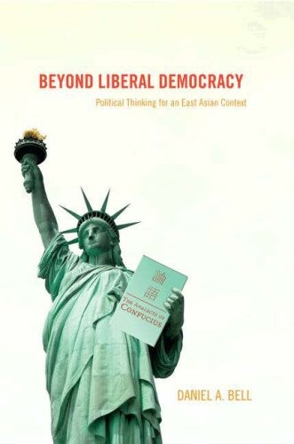 Beyond liberal democracy : political thinking for an East Asian context