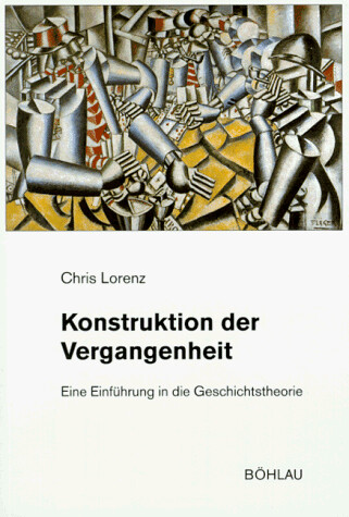Konstruktion der Vergangenheit : eine Einführung in die Geschichtstheorie