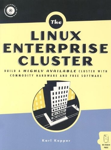 The Linux enterprise cluster : build a highly available cluster with commodity hardware and free software