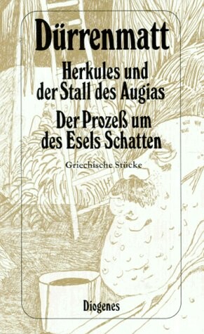 Der Prozes um des Esels Schatten ; Herkules und der Stall des Augias : Griechische Stücke : Neufassungen 1980