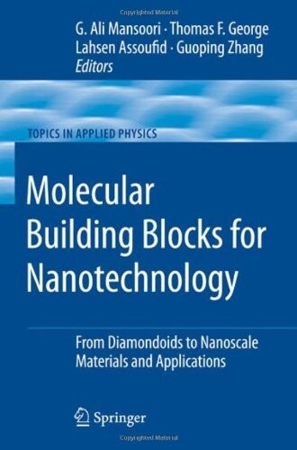 Molecular building blocks for nanotechnology :from diamondoids to nanoscale materials and applications