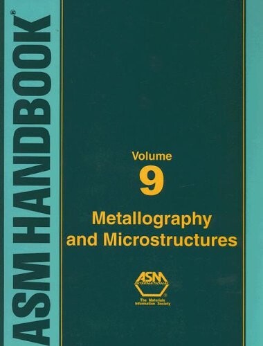 ASM handbook.Vol. 9,Metallography and microstuctures