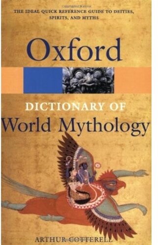 OXFORD DICTIONARY OF WORLD MYTHOLOGY - 	COTTERELL, A. 