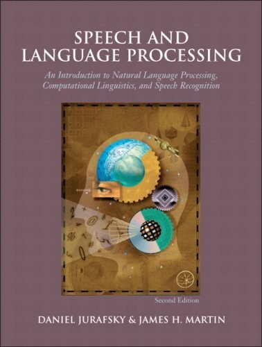 Speech and language processing : an introduction to natural language processing, computational linguistics, and speech recognition