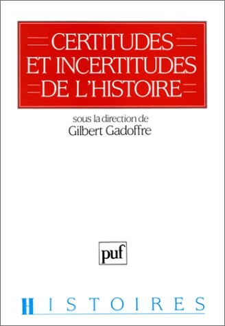 Certitudes et incertitudes de l'histoire: Trois colloques sur l'histoire de l'Institut collegial europeen (Histoires) (French Edition)
