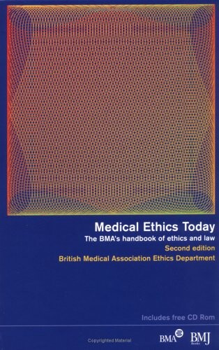 Medical Ethics Today: The BMA's Handbook of Ethics and Law