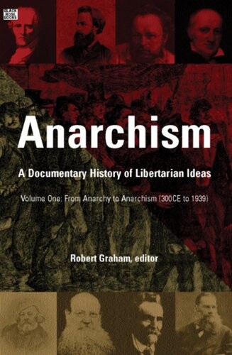 Anarchism: A Documentary History of Libertarian Ideas, Volume One