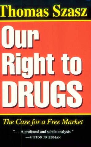 Our right to drugs : the case for a free market