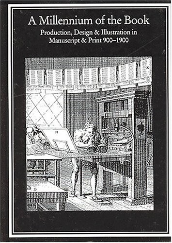 A millennium of the book : production, design & illustration in manuscript & print, 900-1900