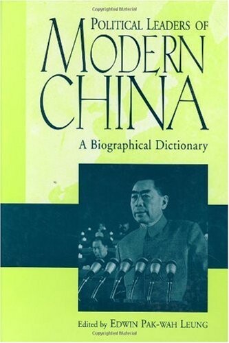 Political Leaders of Modern China: A Biographical Dictionary