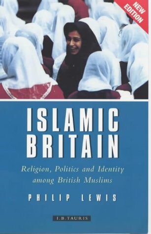 Islamic Britain : religion, politics and identity among british Muslims