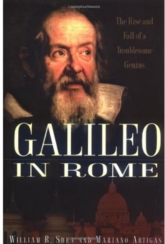 Galileo in Rome : the rise and fall of a troublesome genius