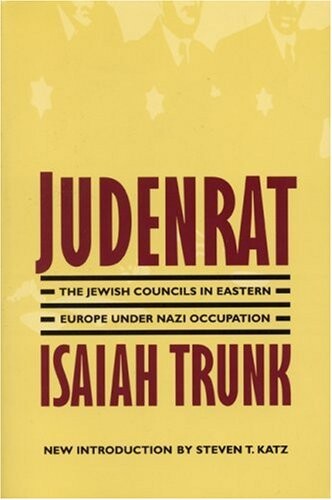 Judenrat :The Jewish Councils in Eastern Europe under Nazi Occupation
