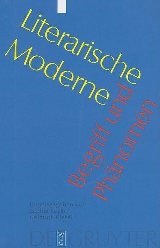 Literarische Moderne: Begriff und Phaenomen (German Edition)
