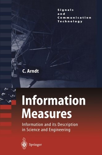 Information Measures: Information and its Description in Science and Engineering (Signals and Communication Technology)