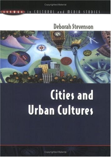 Cities and Urban Cultures (Issues in Cultural and Media Studies)