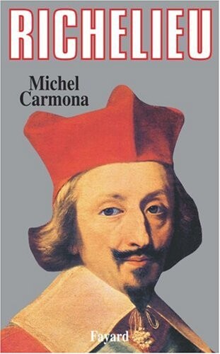 Richelieu :l'ambition et le pouvoir