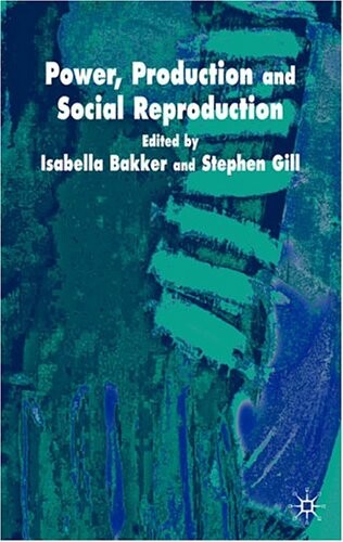 Power, production, and social reproduction :human in/security in the global political economy