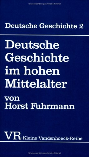 Deutsche Geschichte im hohen Mittelalter : Von der Mitte des 11. bis zum Ende des 12. Jahrhunderts