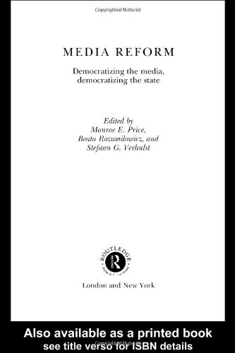 Media reform : democratizing the media, democratizing the state