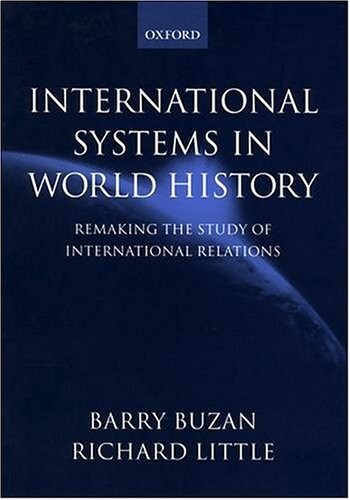 International systems in world history :remaking the study of international relations