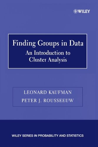 Finding Groups in Data: An Introduction to Cluster Analysis (Wiley Series in Probability and Statistics)