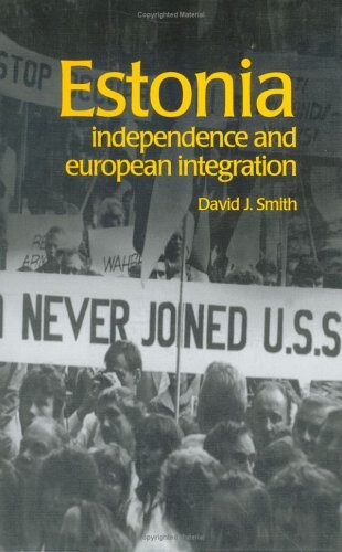 Estonia : independence and European integration