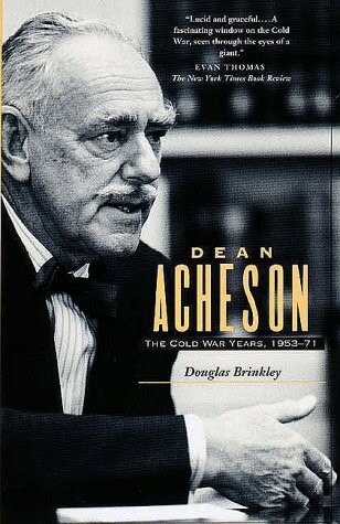 Dean Acheson: The Cold War Years, 1953-71