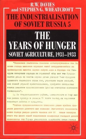 The Years of Hunger: Soviet Agriculture, 1931-1933 (Industrialisation of Soviet Russia) (Vol 5)