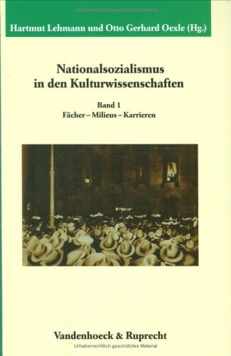 Nationalsozialismus in den Kulturwissenschaften. Band 1, Fächer - Milieus - Karrieren