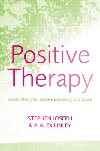 Positive therapy : a meta-theory for positive psychological practice