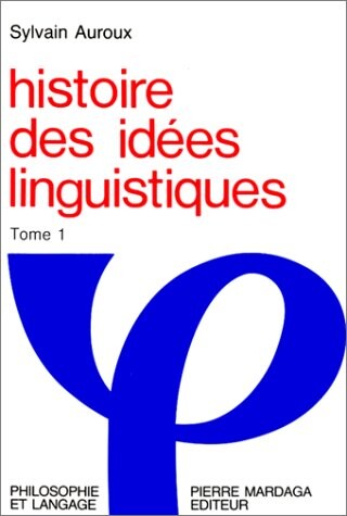 Histoire des idees linguistiques (Philosophie et langage) (French Edition)