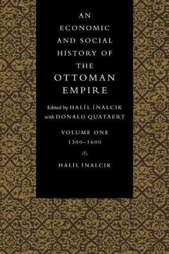 An economic and social history of the Ottoman Empire. Volume I, 1300-1600