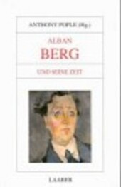 Alban Berg und seine Zeit (Grosse Komponisten und ihre Zeit)