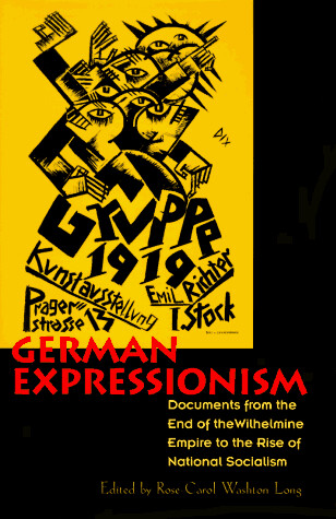 German Expressionism : documents from the end of the Wilhelmine Empire to the rise of National Socialism