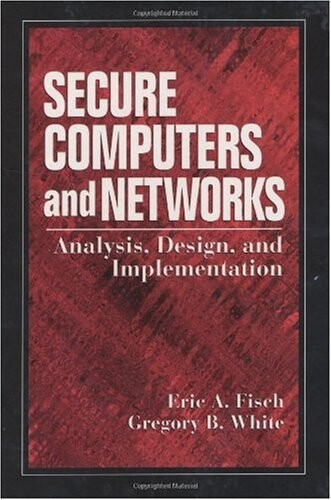 Secure Computers and Networks: Analysis, Design, and Implementation (Electronics Handbook)