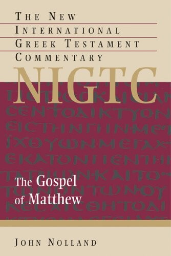 The Gospel of Matthew: A Commentary on the Greek Text (New International Greek Testament Com (Eerdmans))