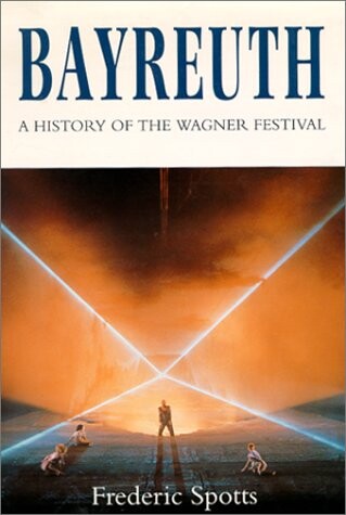 Bayreuth : a history of the Wagner festival