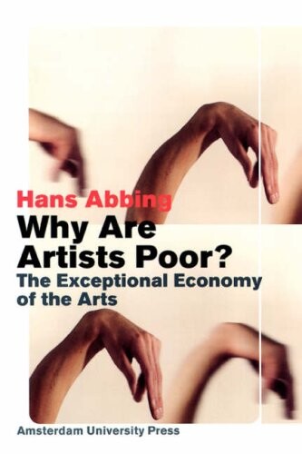 Why are artists poor? : the exceptional economy of the arts