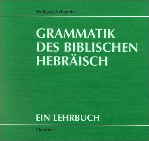 Grammatik des biblischen Hebräisch : ein Lehrbuch