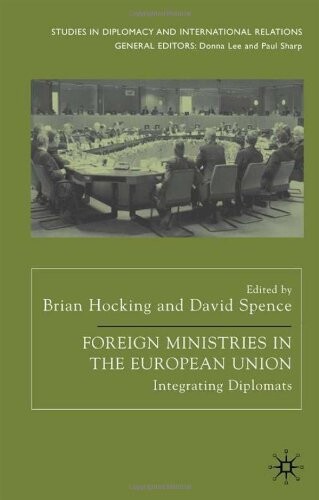 Foreign ministries in the European Union : integrating diplomats