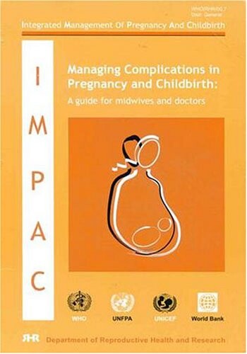 Mananing complications in pregnancy and childbirth : a guide for midwives and doctors