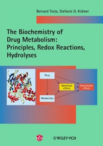 The Biochemistry of Drug Metabolism: Volume 1: Principles, Redox Reactions, Hydrolyses (Biochemistry of Drug Metabolism (VCH))