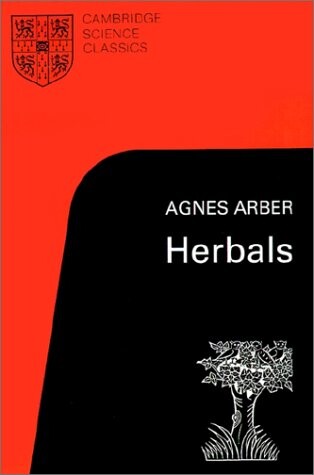 Herbals : their origin and evolution : a chapter in the history of botany, 1470-1670