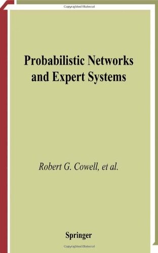 Probabilistic Networks and Expert Systems: Exact Computational Methods for Bayesian Networks (Information Science and Statistics)